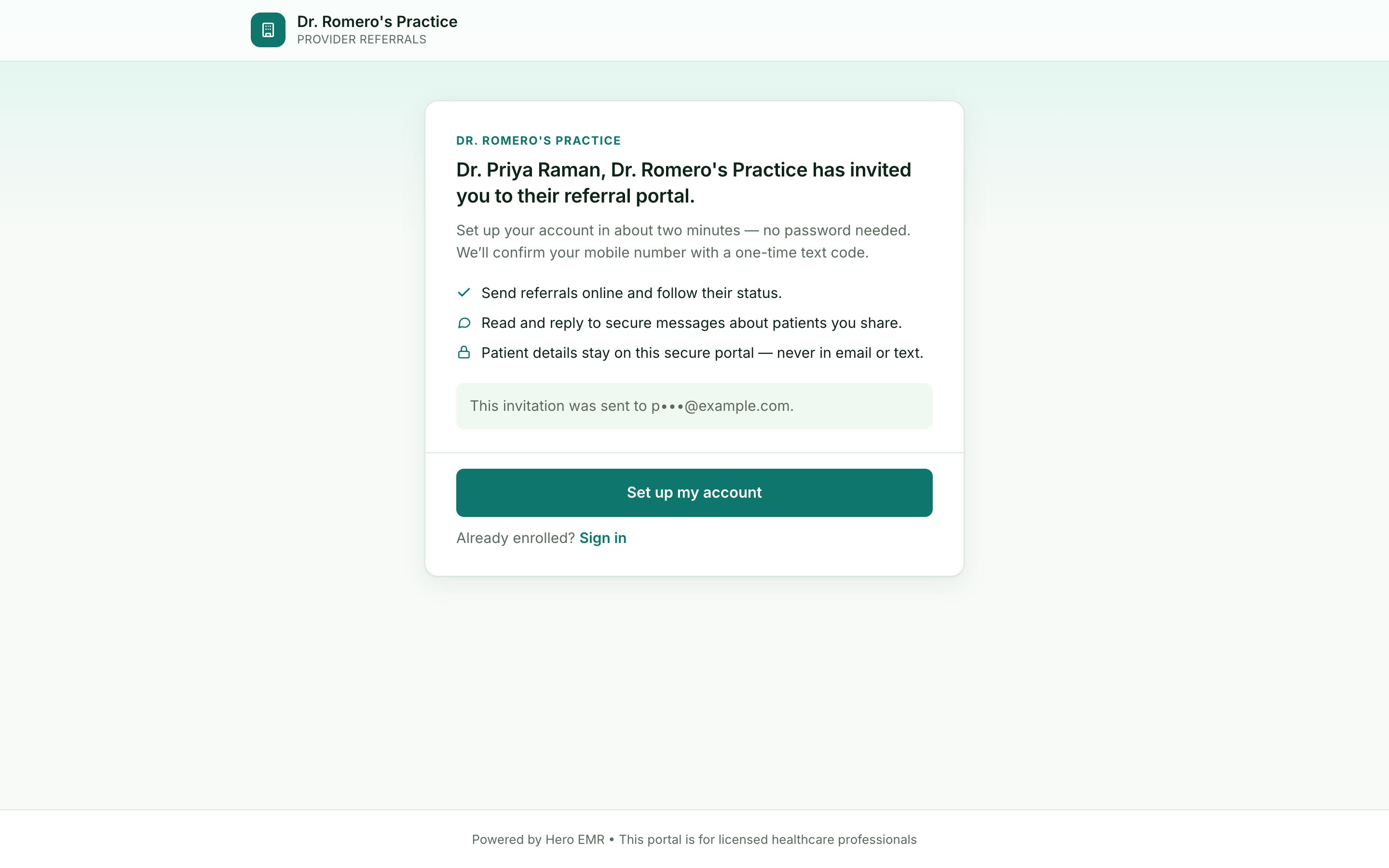 The referral portal invitation page branded Dr. Romero's Practice, Provider referrals: Dr. Priya Raman, Dr. Romero's Practice has invited you to their referral portal. Set up your account in about two minutes — no password needed. We'll confirm your mobile number with a one-time text code. Three points: Send referrals online and follow their status; Read and reply to secure messages about patients you share; Patient details stay on this secure portal — never in email or text. This invitation was sent to p•••@example.com, a Set up my account button, and Already enrolled? Sign in